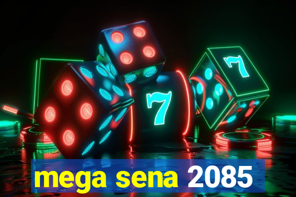 mega sena 2085